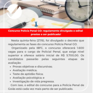 Leia mais sobre o artigo Concurso Polícia Penal GO: regulamento divulgado e edital prestes a ser publicado!